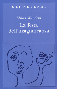 Festa_Dell`insignificanza_(la)_-Kundera_Milan